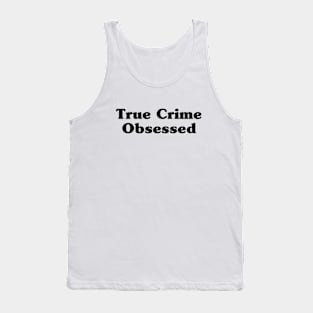 True Crime Obsessed Tank Top